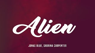 Sabrina Carpenter, Jonas Blue ‒ Alien (Lyrics)