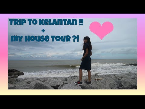 Erissa Puteri Vlog || Trip to Kelantan !! + My House Tour ?!