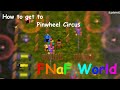 How To Get To The Pinwheel Circus FNaF World Updated