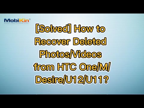 [Solved] How to Recover Deleted Photos/Videos from HTC One/M/Desire/U12/U11?