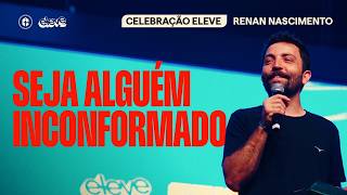 SEJA ALGUÉM INCONFORMADO! || RENAN NASCIMENTO || ELEVE BOLD