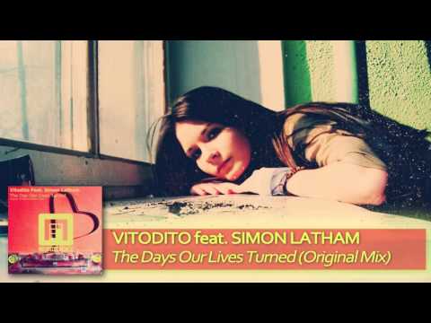 Vitodito feat  Simon Latham - The Day Our Lives Turned (Original Mix)