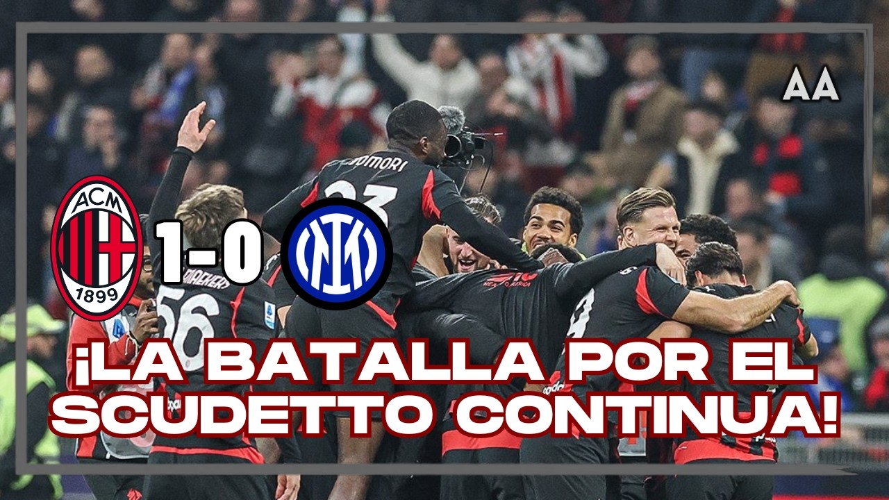 El AC Milan ganó el Derby 1-0 y la pelea por el  Scudetto está abierta