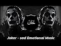 Joker - sad Emotional Music 💔 ||  Slowed+ Reverb