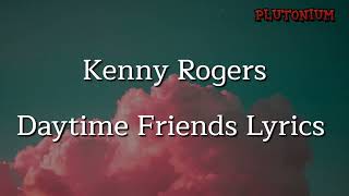 Kenny Rogers - Daytime Friends (lyrics).