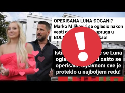 🔴 Operisana Luna Djogani! Marko potvrdio i evo sta je rekao... ❤️❤️ #LunaiMarko