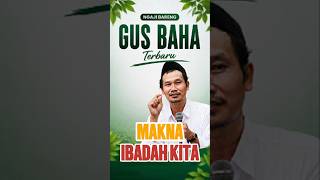 Download lagu The true meaning of our worship - Latest Gus Baha lecture 2026 #GusBahaLecture #RoutineStudy #Stu... mp3