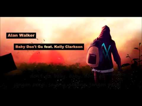 Alan Walker ft Kelly Clarkson-Baby Don't Go (liryc dan terjemahan)