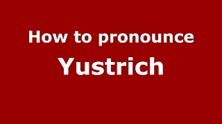 How to pronounce Yustrich