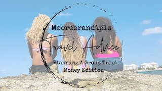 Travel Advice: Planning A Group Trip | Money Edition