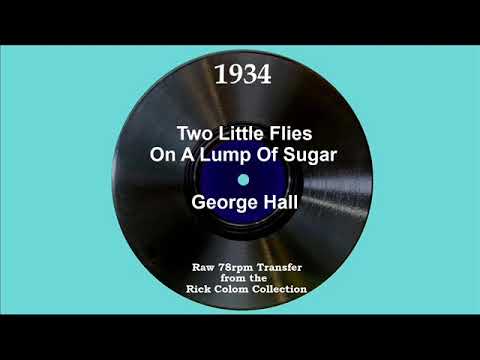 1934 George Hall - Two Little Flies On A Lump Of Sugar (Barry Wells, vocal)