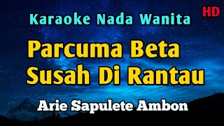 Download lagu Parcuma Beta Susah Di Rantau || Karaoke Nada Pria Ambon mp3