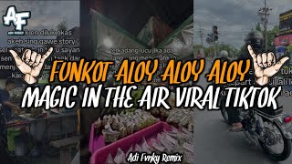 Download lagu FUNKOT MAGIC IN THE AIR ALOY ALOY ALOY VIRAL TIKTOK ORIGINAL - ADI FVNKY REMIX  mp3