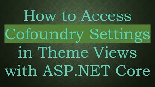 Download the video "How to Access Cofoundry Settings in Theme Views with ASP.NET Core"