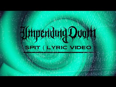 Impending Doom l SPIT ( lyric video)