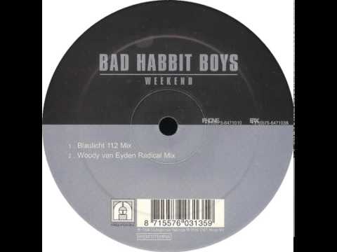 Bad Habit Boys - Weekend (Woody Van Eyden Radical Mix)