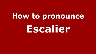 How to pronounce Escalier