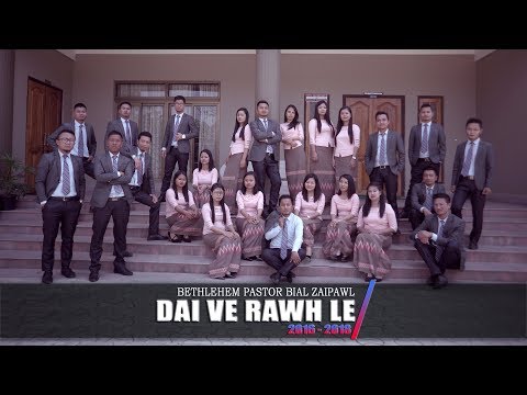 Dai ve rawh le (Choral cover) - Bethlehem Bial Zaipawl (2016 - 2018)