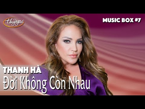 Thanh Hà | Đời Không Còn Nhau | Thúy Nga Music Box #7