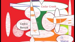 Cedar Creek by Cedric Benoit & Dj Matsa