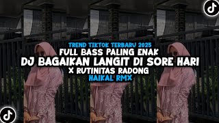 Download lagu DJ BAGAIKAN LANGIT DI SORE HARI X RUTINITAS RADONG KANE TREND VIRAL TIKTOK TERBARU 2025 mp3