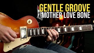 How to Play &quot;Gentle Groove&quot; by Mother Love Bone  | Guitar Lesson