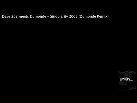 Dave 202 meets Dumonde - Singularity 2005 (Dumonde Remix)