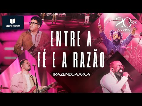 Trazendo a Arca - Entre a Fé e a Razão [20 Anos Ao Vivo]