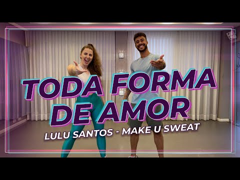 Dançando TODA FORMA DE AMOR - Lulu Santos, Make U Sweat | Playdance