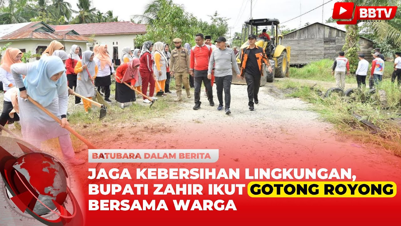 JAGA KEBERSIHAN LINGKUNGAN, BUPATI ZAHIR IKUT GOTONG ROYONG BERSAMA WARGA