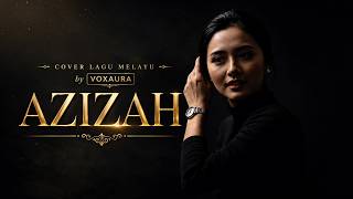 Download lagu Azizah - P. Ramlee | Cover Lagu Melayu Klasik By Voxaura | Nostalgia Sepanjang Zaman mp3