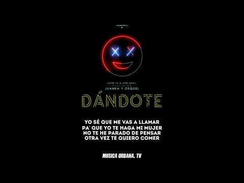 Dándote (LETRA) - Juanka Ft. Osquel  | ETERNITY
