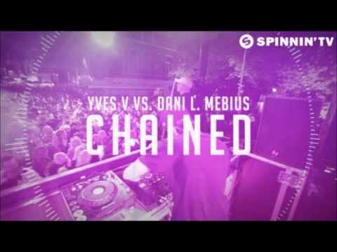 Chained - Yves V vs Dani L Mebius