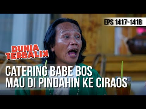 DUNIA TERBALIK - Catering Babe Bos Mau di Pindahin ke Ciraos [26 Maret 2019]