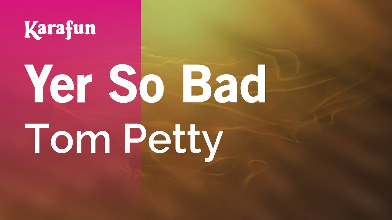 Yer So Bad - Tom Petty | Karaoke Version | KaraFun