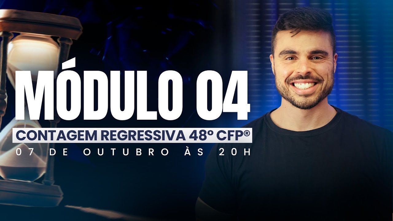 MÓDULO 4 | CONTAGEM REGRESSIVA 48° CFP®