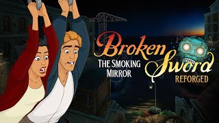Broken Sword: The Smoking Mirror - Reforged trailer