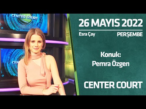 KONUĞUMUZ MİLLİ TENİSÇİ PEMRA ÖZGEN | CENTER COURT