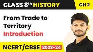 Introduction - From Trade to Territory (The Company Establishes Power) | Class 8 History