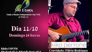 Programa 28 - Kiko Perrone - Sons do Brasil - USP - FM 11.10.2015