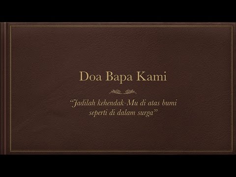 Doa Bapa Kami - Jadilah kehendak-Mu di atas bumi seperti di dalam surga