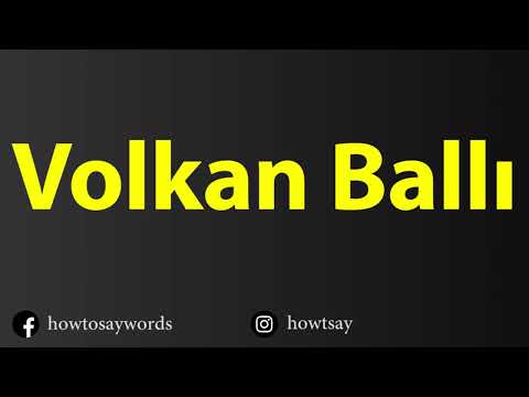 How To Pronounce Volkan Balli
