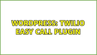Wordpress: Twilio Easy Call plugin