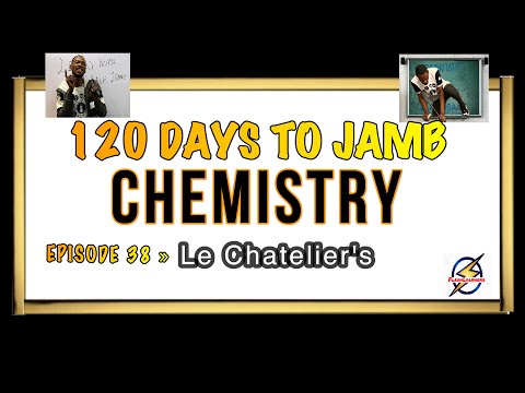 Le Chatelier's Principle » 120 Days To Jamb Chemistry - Ep 38