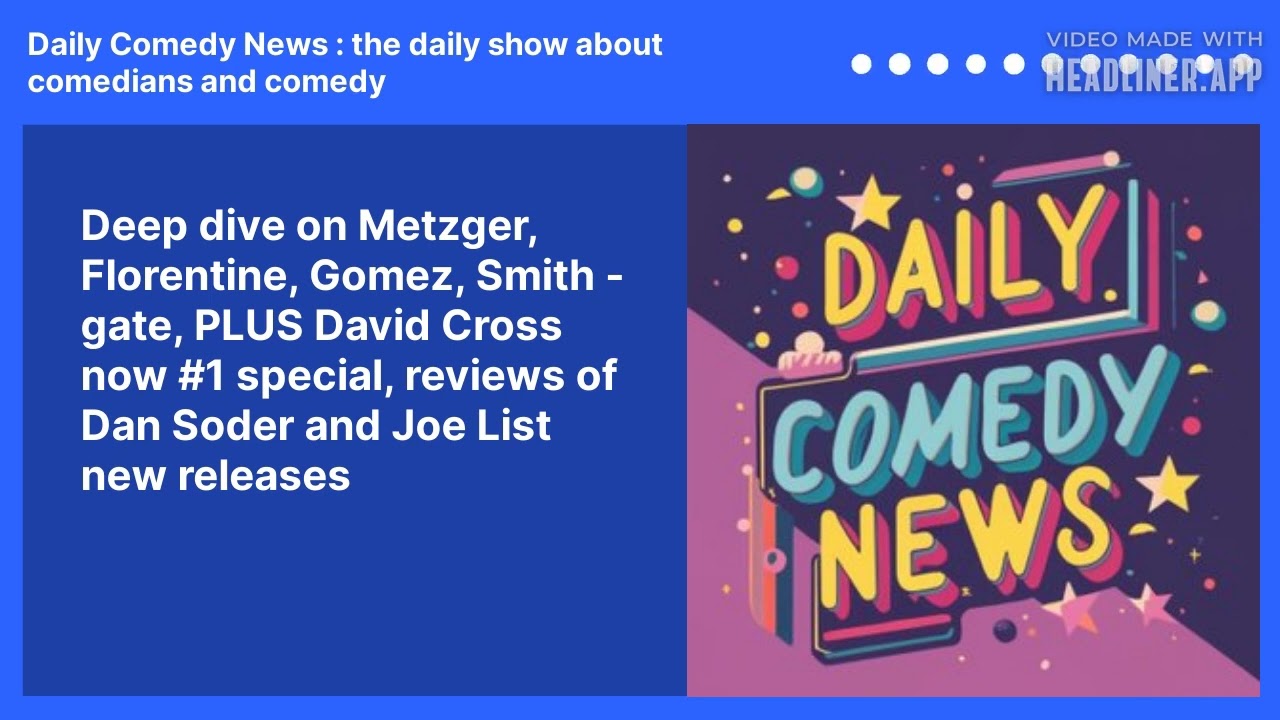 Deep dive on Metzger, Florentine, Gomez, Smith - gate,  PLUS David Cross now #1 special, reviews of Dan Soder and Joe List new releases