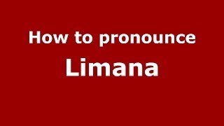 How to pronounce Limana
