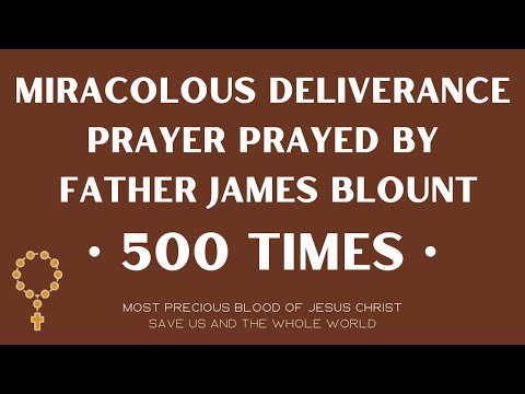 Fr. James Blount: Deliverance prayer | 500 times