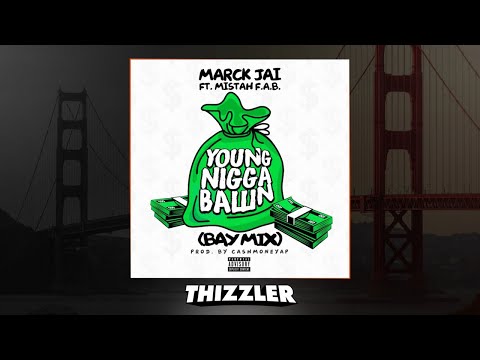 Marck Jai ft. Mistah F.A.B - Young N*gga Ballin (BayMix) [Thizzler.com]