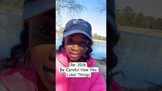 Be Careful How You Label Things #2016