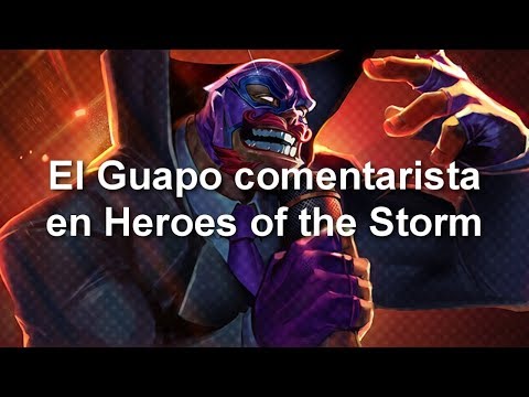 Frases de El Guapo comentarista en Heroes of the Storm - Nexomanía
